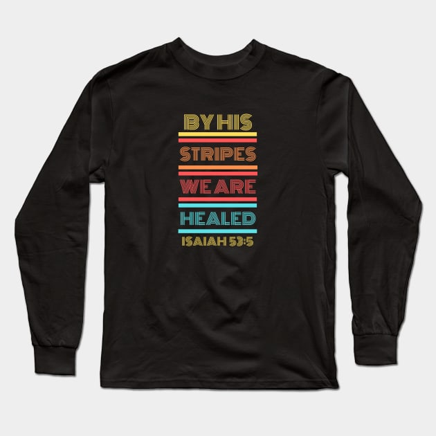By His Stripes We Are Healed | Christian Typography Long Sleeve T-Shirt by All Things Gospel